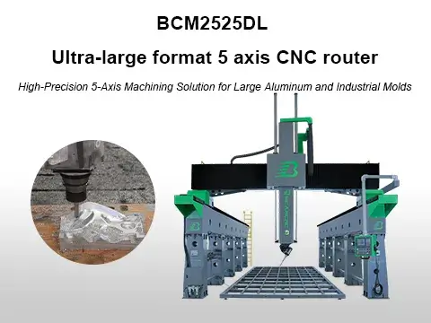 BCM2525DL Ultra-large format 5 axis CNC router processing aluminum mold