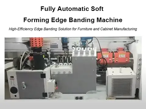 Fully Automatic Soft Forming Edge Banding Machine Solves All Problems