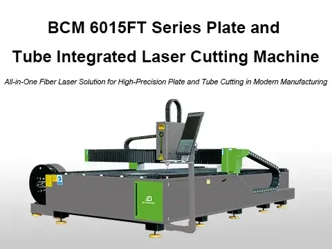 BCM 6015FT Series Plate and tube integrated laser cutting machine