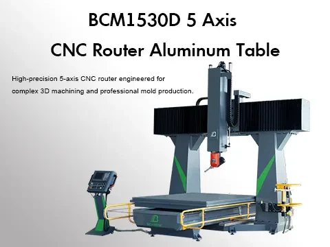 BCM1530D 5 Axis CNC Router Aluminum Table