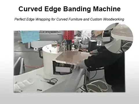 Curved Edge Banding Machine, Perfectly Wrap Any Shape