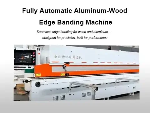 Fully Automatic Aluminum-Wood Edge Banding Machine